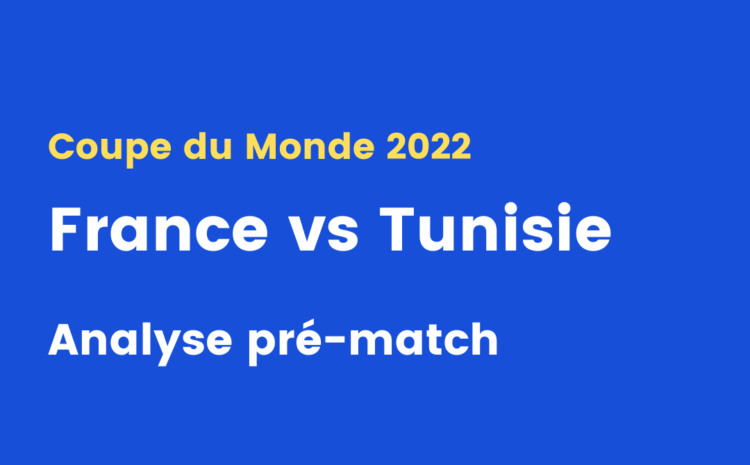  France – Tunisie : analyse pré-match