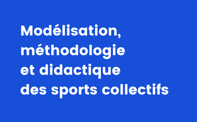  Modélisation, méthodologie et didactique des sports collectifs